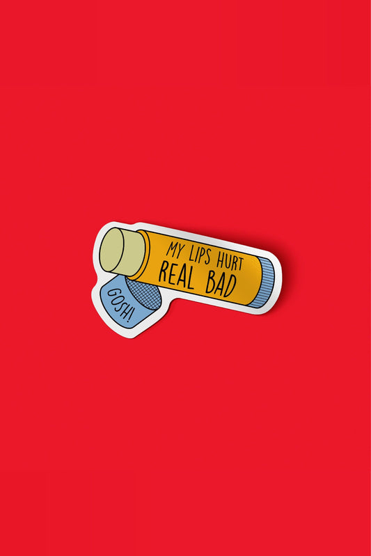My Lips Hurt Real Bad Sticker